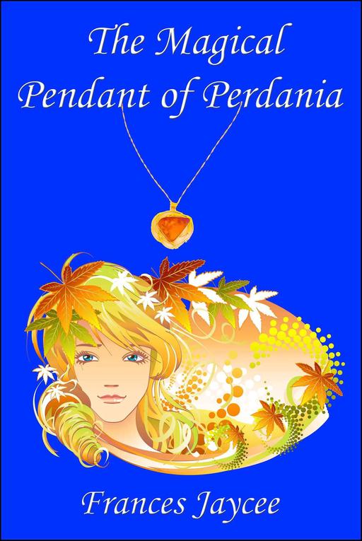 The Magical Pendant of Perdania by Frances Jaycee