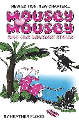 Mousey Mousey and the Witches Spells by Heather Flood