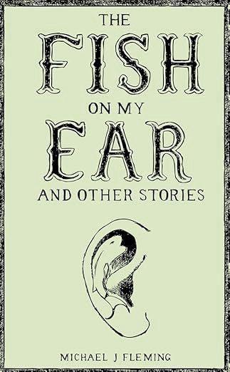 The Fish on my Ear and other stories