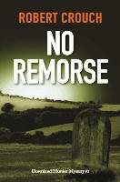 No Remorse - Book 3 in the Downland Murder Mystery series